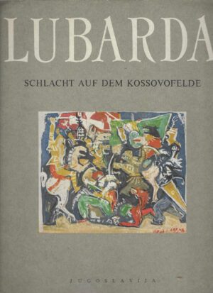 Oto Bihalji-Merin: Lubarda - Schlacht auf dem Kossovofelde