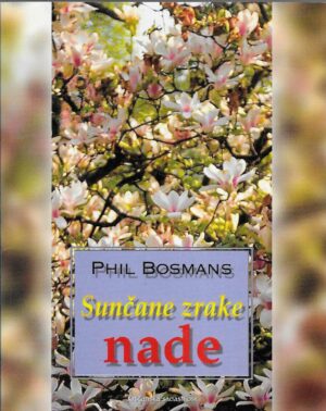 Phil Bosmans: Sunčane zrake nade