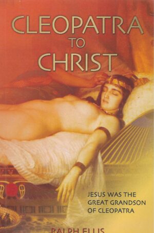 Ralph Ellis: Cleopatra to Christ