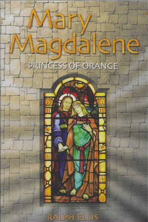 Ralph Ellis: Mary Magdalene - Princess of Orange