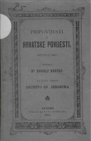 Rudolf Horvat: Pripovijesti iz hrvatske povijesti - Četvrti dio