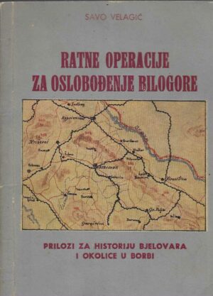 Savo Velagić: Ratne operacije za oslobođenje Bilogore