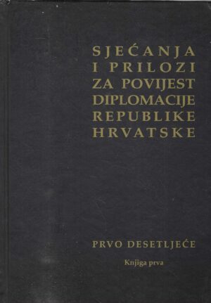 Sjećanja i prilozi za povijest diplomacije Republike Hrvatske 1-3