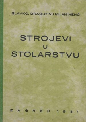 Slavko, Dragutin i Milan Henč: Strojevi u stolarstvu