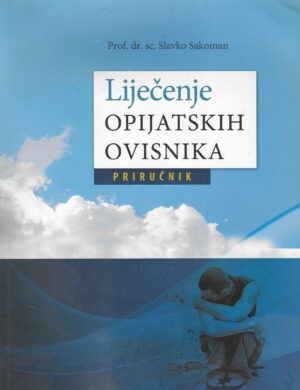 Slavko Sakoman: Liječenje opijatskih ovisnika - Priručnik