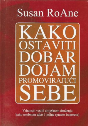 Susan RoAne: Kako ostaviti dobar dojam promovirajući sebe