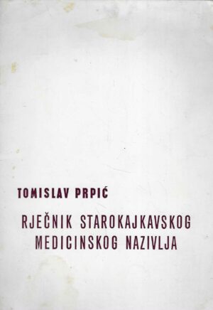 Tomislav Prpić: Rječnik starokajkavskog medicinskog nazivlja