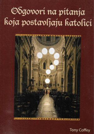 Tony Coffey: Odgovori na pitanja koja postavljaju katolici