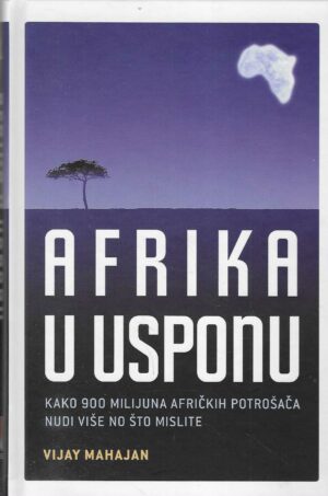 Vijay Mahajan: Afrika u usponu - kako 900 milijuna afričkih potrošača nudi više no što mislite