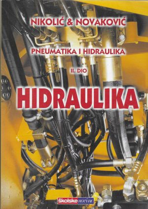 G. Nikolić, J. Novaković: Pneumatika i hidraulika, 2. dio - Hidraulika